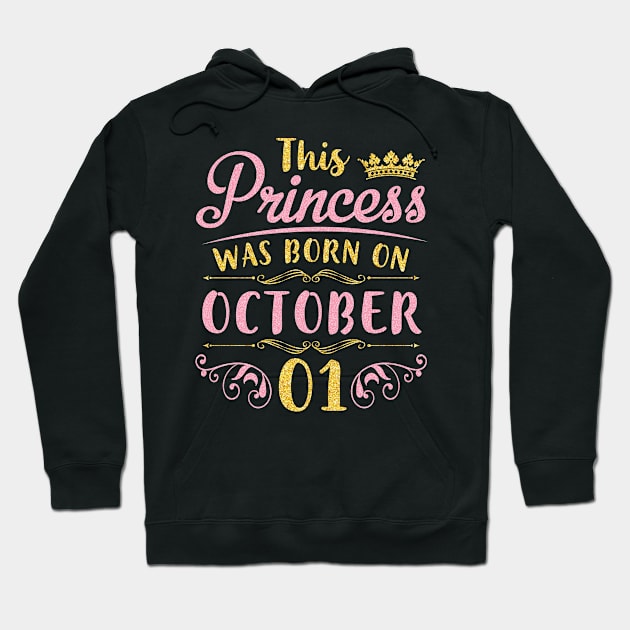 This Princess Was Born On October 01 Happy Birthday To Me You Nana Mom Aunt Sister Daughter Niece Hoodie by joandraelliot